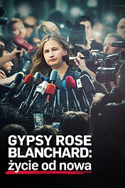 Gypsy Rose Blanchard: życie od nowa: A więc tak wygląda wolność? (1)