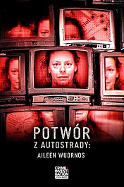 Potwór z autostrady: Aileen Wuornos (2)