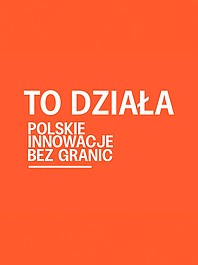 To działa. Polskie innowacje bez granic (4)