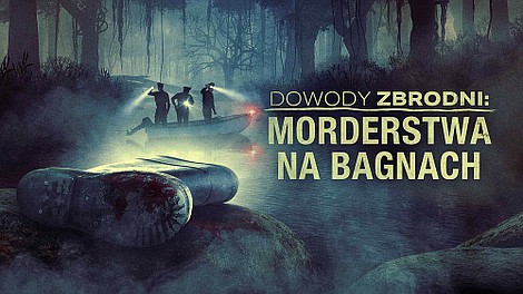 Dowody zbrodni: Morderstwa na bagnach: Morderstwo przy rzece Trinity River (1)