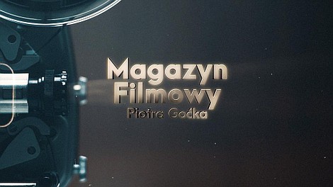 Magazyn filmowy Piotra Goćka