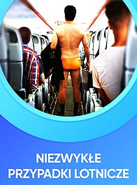 Niezwykłe przypadki lotnicze (3)