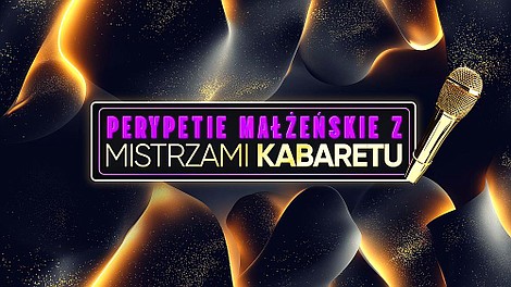 Perypetie małżeńskie z mistrzami kabaretu (6)