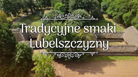 Tradycyjne smaki Lubelszczyzny - potrawy świąteczne