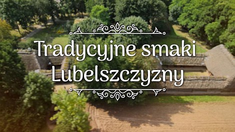 Tradycyjne smaki Lubelszczyzny