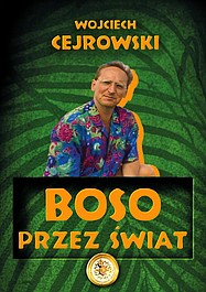 Wojciech Cejrowski - boso przez świat