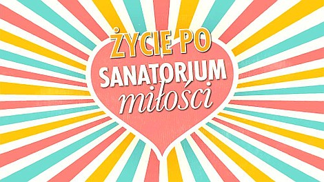 Życie po "Sanatorium miłości" (5)